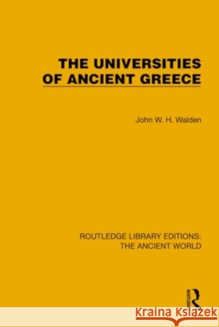 The Universities of Ancient Greece John W. H. Walden 9781032758923 Routledge - książka