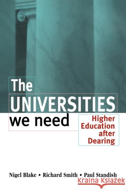 The Universities We Need: Higher Education After Dearing Blake, Nigel 9780749427252 Taylor & Francis - książka