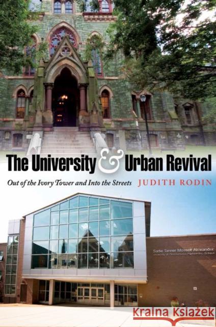 The University & Urban Revival: Out of the Ivory Tower and Into the Streets Rodin, Judith 9780812240221 University of Pennsylvania Press - książka