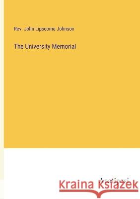The University Memorial John Lipscome Johnson 9783382122164 Anatiposi Verlag - książka