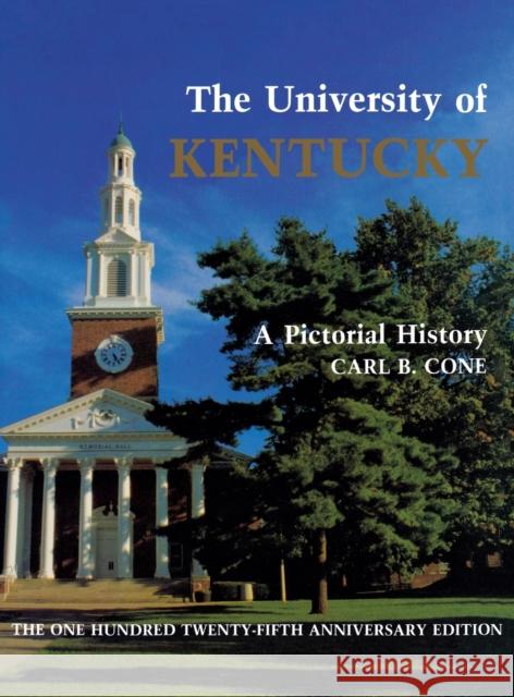 The University of Kentucky: A Pictorial History Cone, Carl B. 9780813116969 University Press of Kentucky - książka