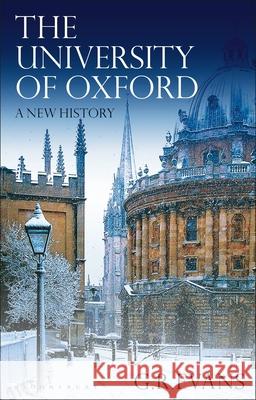 The University of Oxford: A New History G.R. Evans   9781350225824 Bloomsbury Academic - książka