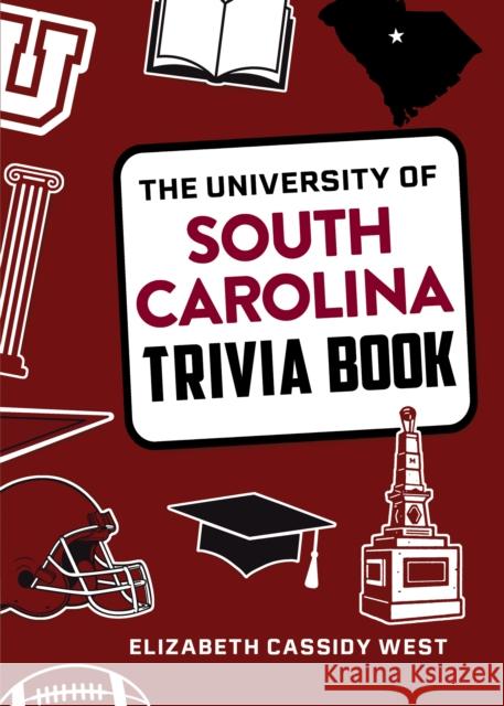 The University of South Carolina Trivia Book Elizabeth Cassidy West 9781493074495 Lyons Press - książka