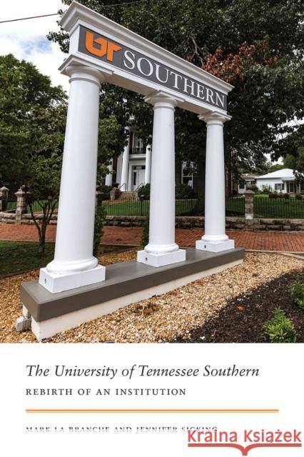 The University of Tennessee Southern: Rebirth of an Institution Mark L Jennifer Sicking 9781621909095 Univ Tennessee Press - książka