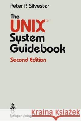 The UNIX System Guidebook Silvester, Peter P. 9780387964898 Springer - książka