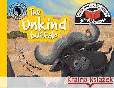The unkind buffalo: Little stories, big lessons Jacqui Shepherd 9781770089587 Awareness Publishing - książka