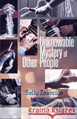 The Unknowable Mystery of Other People Sally Zakariya Robert R. Sanders Shawn Avening 9781948461139 Poetry Box - książka