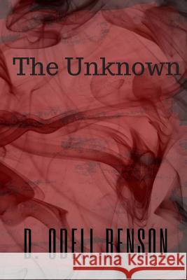 The Unknown D. Odell Benson 9781530352012 Createspace Independent Publishing Platform - książka