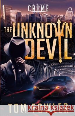 The Unknown Devil: A C.T. Ferguson Crime Novel Tom Fowler 9781953603036 Widening Gyre Media - książka