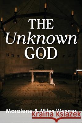 The Unknown God Maralene Wesner Miles Wesner 9781635282443 Nurturing Faith - książka