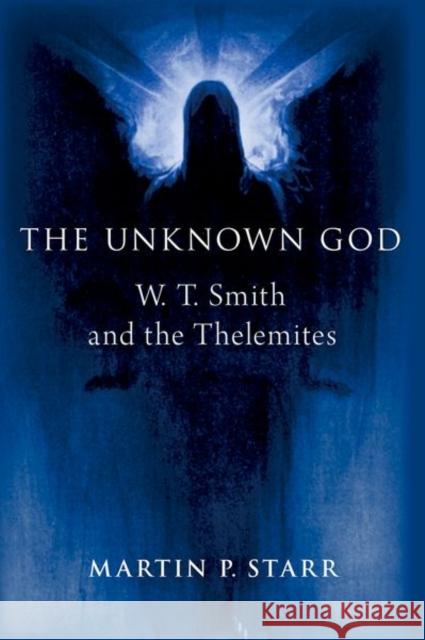 The Unknown God: W. T. Smith and the Thelemites  9780197744512 Oxford University Press Inc - książka