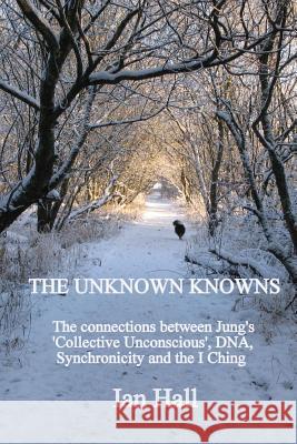 The Unknown Knowns MR Ian Hall 9780992815622 Orchard House Books - książka