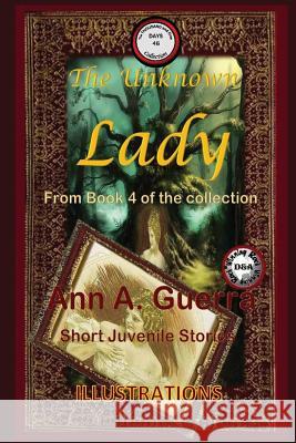 The Unknown Lady: Story No. 46 MS Ann a. Guerra MR Daniel Guerra 9781983689895 Createspace Independent Publishing Platform - książka