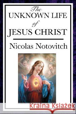 The Unknown Life of Jesus Nicolas Notovitch 9781604593662 Wilder Publications - książka