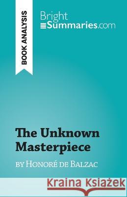 The Unknown Masterpiece: by Honore de Balzac Florence Meuree   9782808698047 Brightsummaries.com - książka