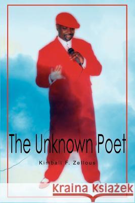 The Unknown Poet Kimball F. Zellous 9780595378159 iUniverse - książka