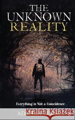 The Unknown Reality: Everything Is Not a Coincidence Adwika Tiwari 9781649517234 Notion Press - książka