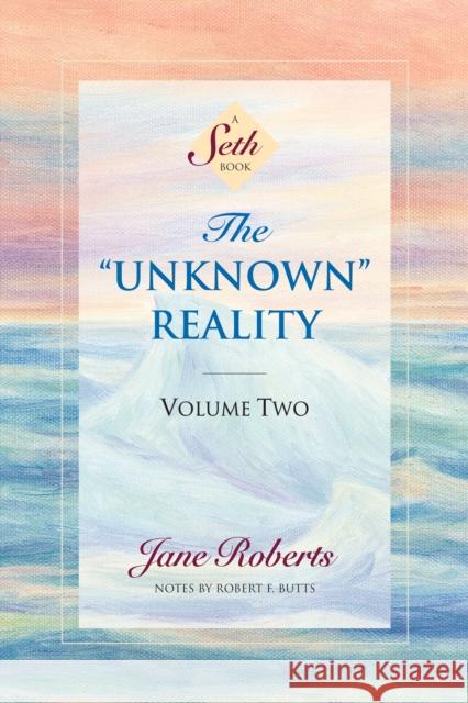 The Unknown Reality, Volume Two: A Seth Book Jane Roberts 9781878424266 Amber-Allen Publishing - książka