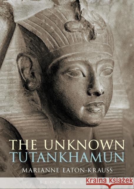 The Unknown Tutankhamun Krauss Mariann Eaton Marianne Eaton-Krauss Nicholas Reeves 9781472575616 Bloomsbury Academic - książka