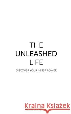 The Unleashed Life: Discover Your Inner Power Marek Mularczyk 9780957121492 Sai Training - książka