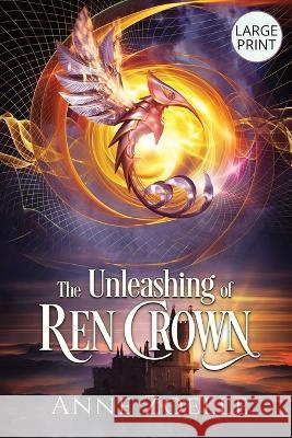 The Unleashing of Ren Crown - Large Print Paperback Anne Zoelle   9781954593343 Excelsine Press - książka
