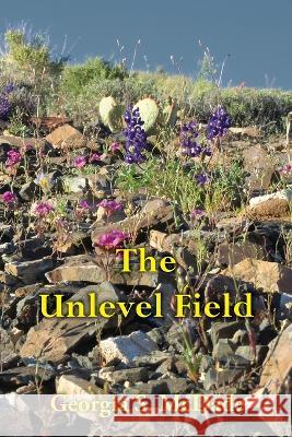 The Unlevel Field Georgia S. McDade 9780982187241 Georgia S. McDade - książka