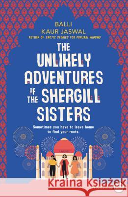 The Unlikely Adventures of the Shergill Sisters Balli Kaur Jaswal 9780062887573 HarperLuxe - książka