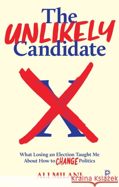 The Unlikely Candidate: What Losing an Election Taught Me about How to Change Politics Milani, Ali 9781447361596 Bristol University Press - książka