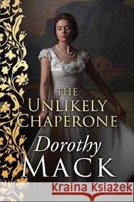 The Unlikely Chaperone Dorothy Mack 9781913518332 Sapere Books - książka