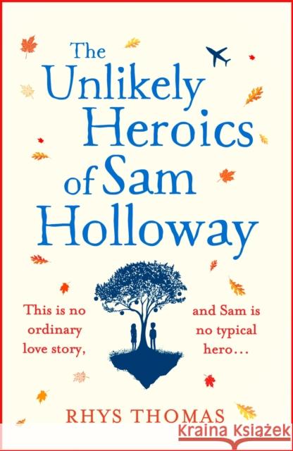 The Unlikely Heroics of Sam Holloway Thomas, Rhys 9781472248145 Wildfire - książka