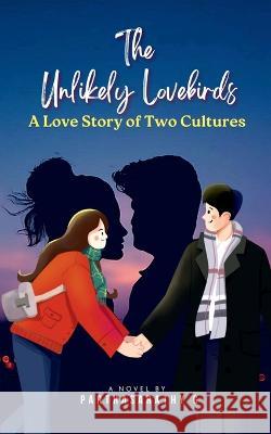 The Unlikely Lovebirds Parthasarathy G   9798889866244 Notion Press - książka