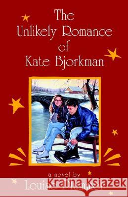 The Unlikely Romance of Kate Bjorkman Louise Plummer 9780375895210 Laurel-Leaf Books - książka