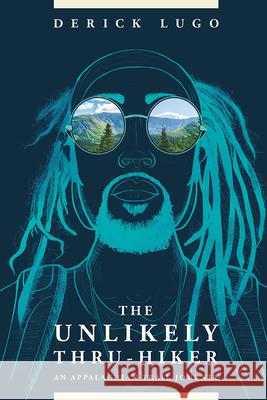 The Unlikely Thru-Hiker: An Appalachian Trail Journey Derick Lugo 9781628421187 Appalachian Mountain Club - książka
