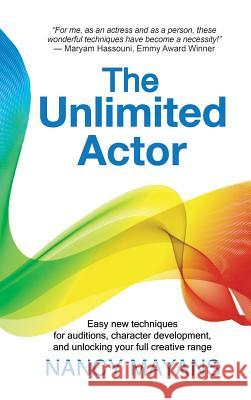 The Unlimited Actor: Easy, new techniques for auditions, character development, and unlocking your full creative range Nancy Mayans 9781504362221 Balboa Press - książka