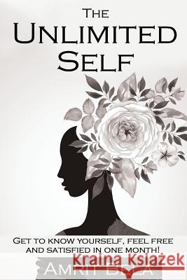 The Unlimited Self: Get To Know Yourself, Feel Free And Satisfied in One Month! Bela, Amrit 9781522822998 Createspace Independent Publishing Platform - książka