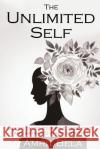 The Unlimited Self: Get To Know Yourself, Feel Free And Satisfied in One Month! Bela, Amrit 9781522822998 Createspace Independent Publishing Platform