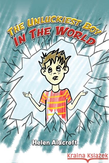 The Unluckiest Boy in the World Helen Aldcroft 9781398439580 Austin Macauley Publishers - książka