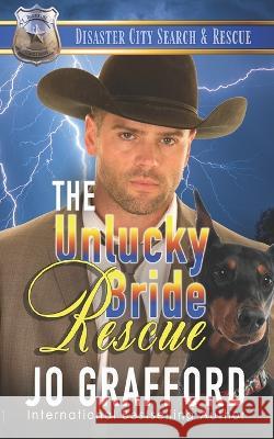 The Unlucky Bride Rescue Jo Grafford   9781639070343 JG Press - książka
