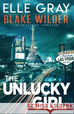 The Unlucky Girl Elle Gray 9798355716011 Independently Published - książka