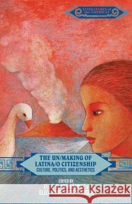 The Un/Making of Latina/o Citizenship: Culture, Politics, and Aesthetics Hernández, E. 9781137431073 Palgrave Macmillan - książka