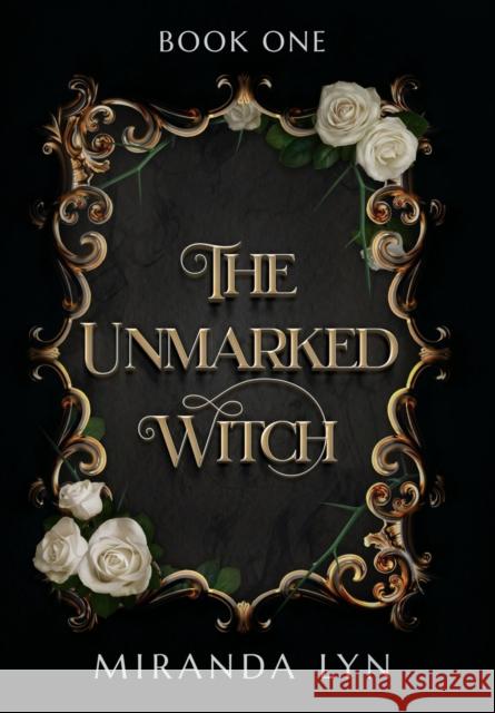 The Unmarked Witch Miranda Lyn 9781736833926 Miranda Lyn - książka