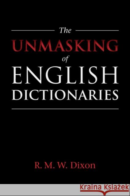 The Unmasking of English Dictionaries R. M. W. Dixon 9781108433341 Cambridge University Press - książka