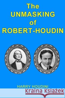 The Unmasking of Robert-Houdin Harry Houdini Philip Kellingley 9781500179984 Createspace - książka