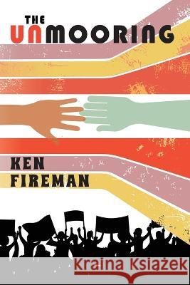 The Unmooring Ken Fireman 9781685130589 Black Rose Writing - książka