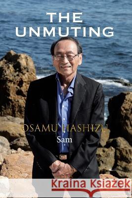 The Unmuting Osamu (Sam) Hashizu   9798987378908 Osamu Hashizu - książka