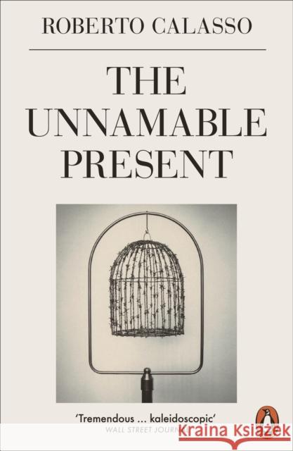 The Unnamable Present Roberto Calasso 9780141988016 Penguin Books Ltd - książka