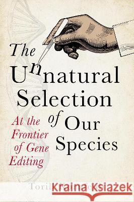 The Unnatural Selection: At the Frontier of Gene Editing Torill Kornfeldt Fiona Graham 9781915643537 Legend Press Us - książka