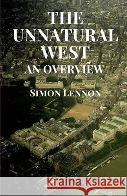 The Unnatural West: An Overview Simon Lennon 9781925446371 Pine Hill Books - książka