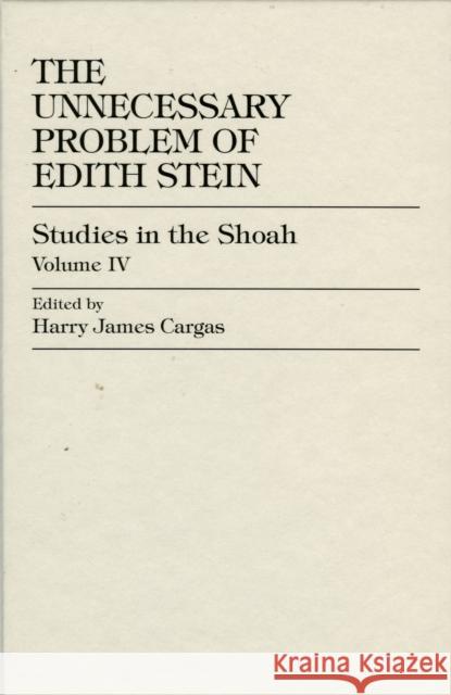 The Unnecessary Problem of Edith Stein Harry James Cargas 9780819187819 University Press of America - książka