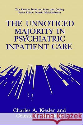 The Unnoticed Majority in Psychiatric Inpatient Care Charles A. Kiesler Celeste G. Simpkins 9780306443633 Springer - książka